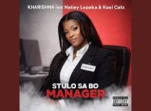 Kharishma ft Natiey Lepaka & DJ Angelo – Stulo Sa Bo Manager