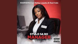 Kharishma ft Natiey Lepaka & DJ Angelo – Stulo Sa Bo Manager