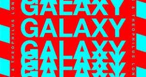 Kungs – Galaxy Ft. Theophilus London