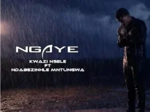Kwazi Nsele – Ngaye Ft. Ndabezinhle Mntungwa