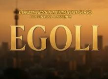 Lokzin Keys & Mfana Kah Gogo - Egoli (feat. B33kay SA & Neechor)