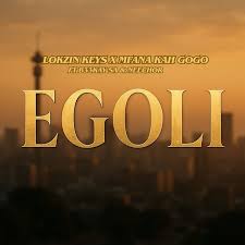 EP: Lokzin Keys & Mfana Kah Gogo – Egoli ft. B33kay SA & Neechor
