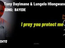Lungelo Hlongwane ft Tony Dayimane - Bayede Song