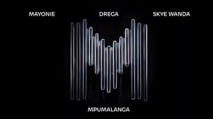 Mayonie, Drega, Skye Wanda - Mpumalanga