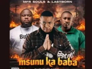 Mfr Souls & Lastborn – Msunu Ka Baba