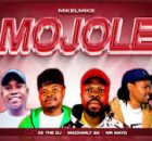 Mojole – MikelMike ft Ck The Dj, Macharly SA & Mr Mayo