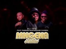 Mr Chozen, Dj TPZ & Passion Master - Mgenandlini