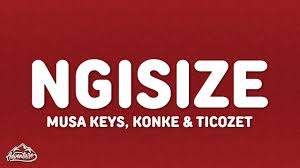 Musa Keys, Konke & Njelic - Ngisize