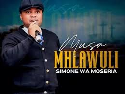 Musa Mhlawuli - Simone Wa Moseria