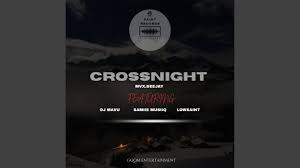 Mvx.deejay - Crossnight (feat. Samiie Musiiq & Lowsaint)