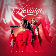 Ndlunkulu Nosange – Sibabaza Wena