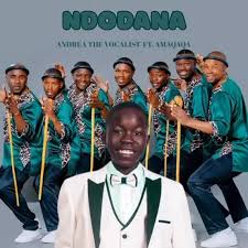Ndodana - Andrea The Vocalist ft Amaqaqa