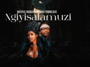 Ngiyisalamuzi – Nkosazana Daughter, Master KG ft. Trending Beats