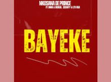 Nkosana De Prince – Bayeke ft. 3Nok, DeReal ZeeDayY & LTV RSA