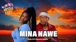 Nkosazana Daughter x Mawhoo - Mina Nawe NewSong 2026