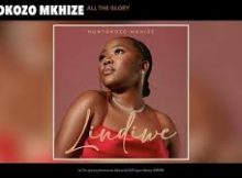 Nontokozo Mkhize - All The Glory (Live)