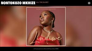 Nontokozo Mkhize - All The Glory (Live)