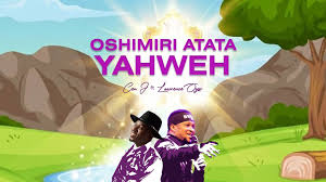 OSHIMIRI ATATA YAHWEH - Cen J ft Lawrence Oyor 