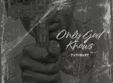 Patomant - Only God Knows