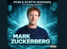 Pcee & Scotts Maphuma – Mark Zuckerberg feat. Mulest Vankay