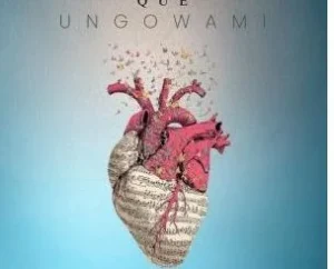 Que – Ungowami ft Trevor Emanuel