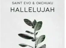 Saint Evo – Hallelujah ft OKCHUKU