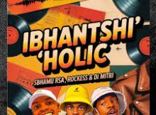 Sbhamu RSA, Rockess & Di-Mitri ZA ft Ceejay Da Great – IBHANTSHI’HOLIC