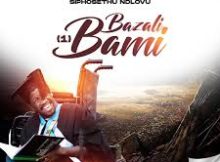Siphosethu Ndlovu – Bazali bami