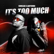 SoulLab & LadyChoc – It’s Too Much
