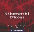 Stheraman - Yibanathi Nkosi (Gospel Gqom) Song
