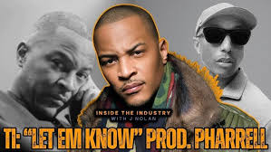 T.I. - Let Em Know [Prod. by Pharrell Williams]