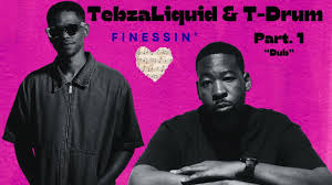 Tebzaliquid & T-Drum - Finessin'