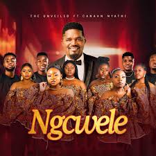 The Unveiled - Ngcwele (feat. Canaan Nyathi)