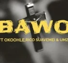 Virtousouls – Bawo (feat. Okoohle, Rico Suavemei & Umzi)