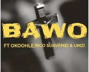Virtousouls – Bawo (feat. Okoohle, Rico Suavemei & Umzi)