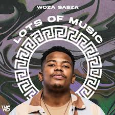 EP: Woza Sabza – Lots Of Music