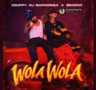 Xduppy x Benzoo ft Dj Maphorisa - Wola Wola