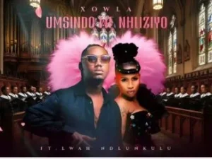 Xowla – Umsindo We Nhliziyo ft Lwah Ndlunkuku