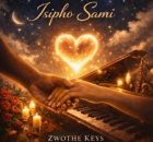 ZWOTHE KEYS - ISIPHO SAMI