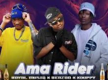 Benzoo & Royal Musiq – Ama Rider Ft. Xduppy