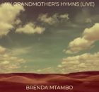 Brenda Mtambo - My Grandmothers Hymns (Live)