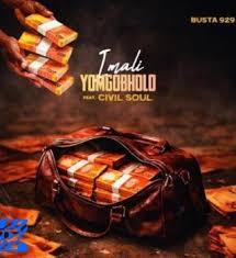 Busta 929 - Imali Yomgobholo ft. Civil Soul