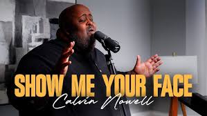 Calvin Nowell - Show Me Your Face