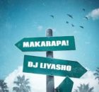 DJ Liyasho, Blacko SA & Leemckrazy ft Scotts Maphuma & Mdeshkayro – Makarapa