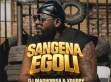 DJ Maphorisa & Xduppy – Sangena Egoli Ft. Focalistic, Benzoo, Loony Q & Madumane