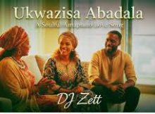 DJ Zett – Ukwazisa Abadala