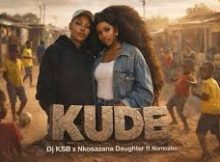 Dj KSB x Nkosazana Daughter – KUDE ft. Nomcebo