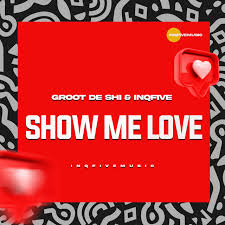 Groot De Shi & InQfive – Show Me Love