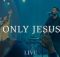 Hillsong Worship - Only Jesus