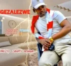 Igezalezwe – Ake nikhuze abafana Ft. Shenge waseHlalankosi